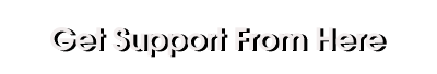 Get Support From Here